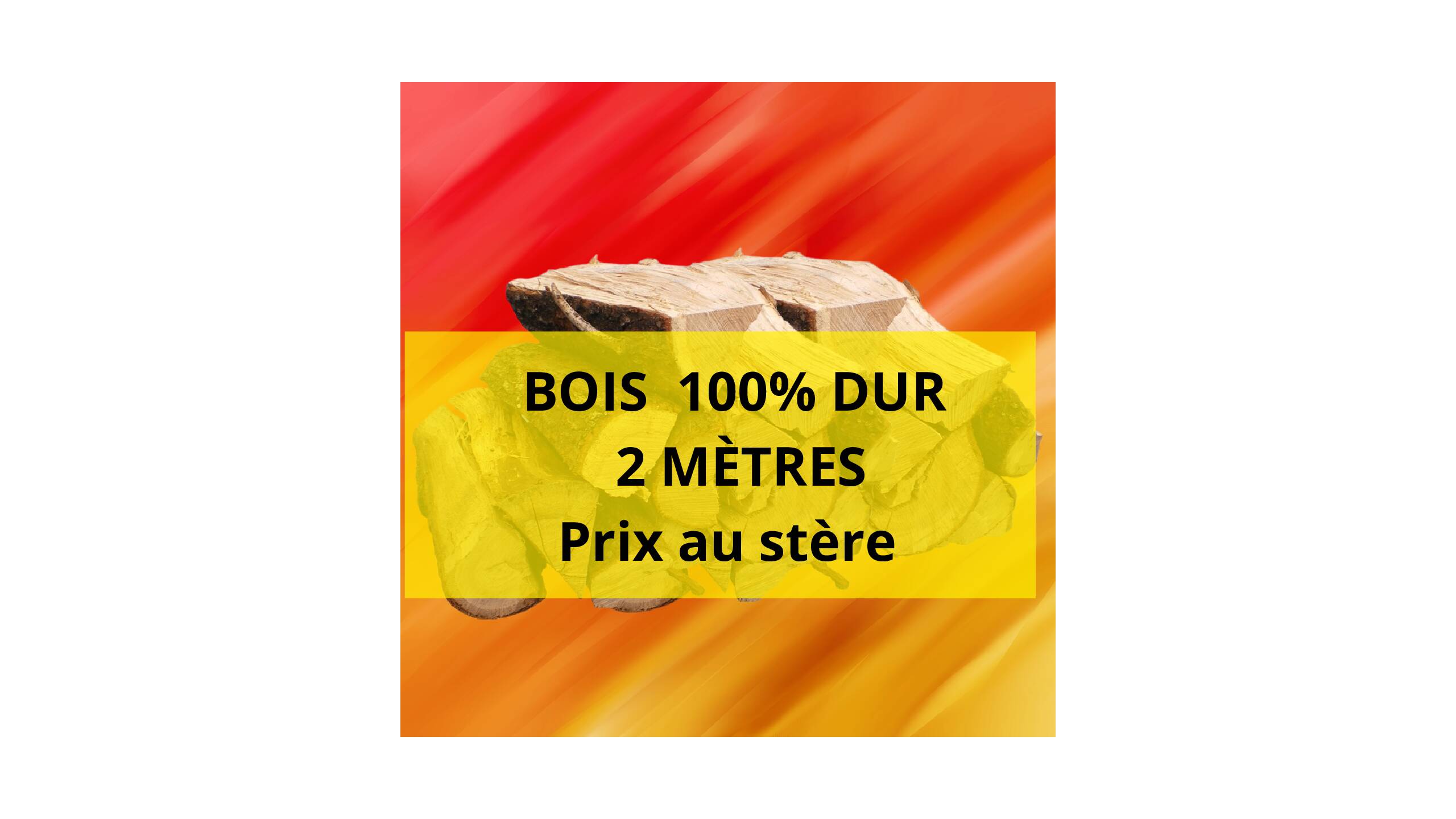 Bois 100% dur - 2 mètres