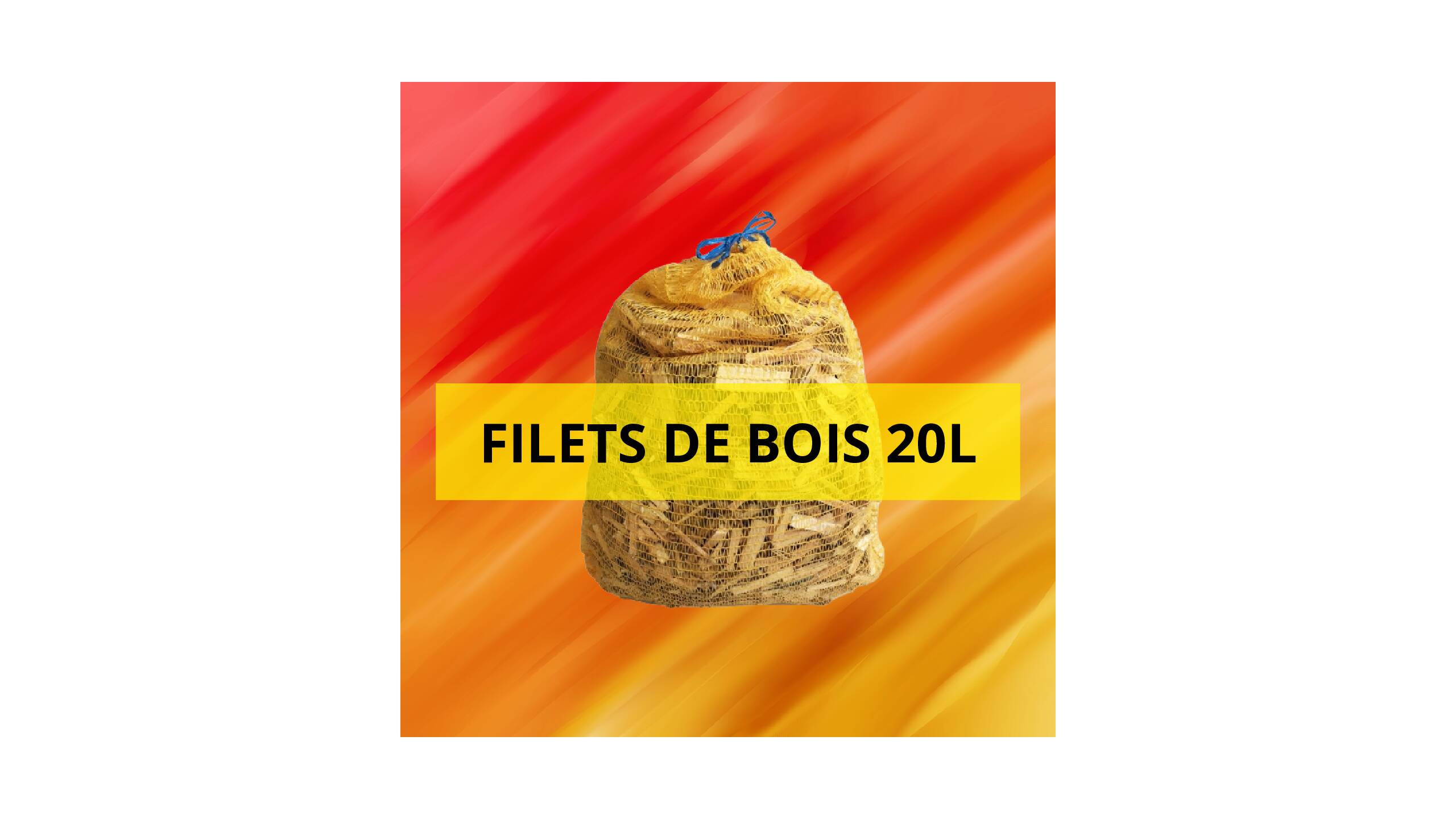Filets de bois - 20 L